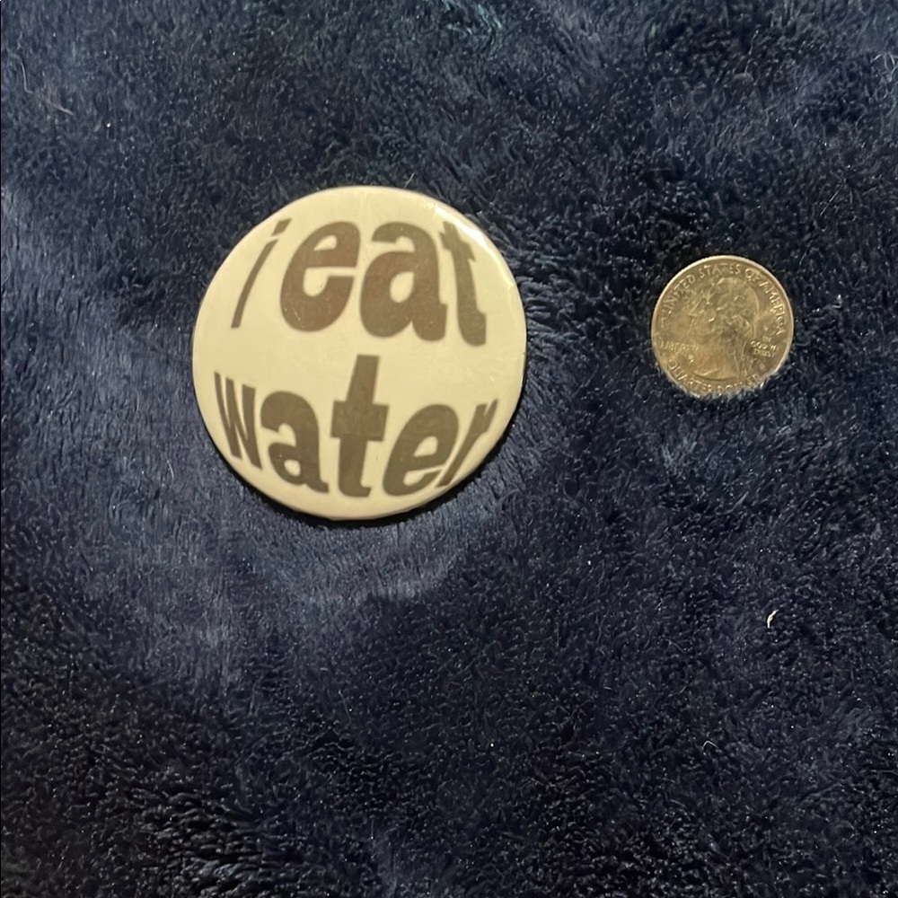 ‘I eat water’ Button Pin